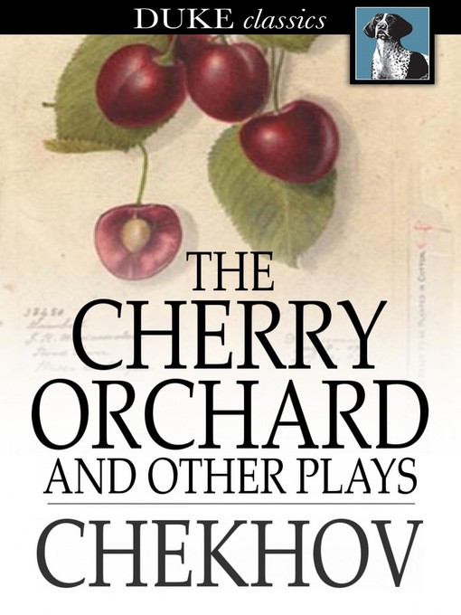 Title details for The Cherry Orchard, and Other Plays by Anton Chekhov - Wait list